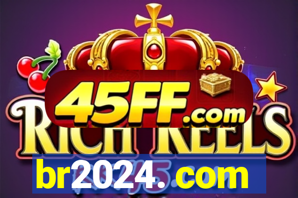 br2024. com